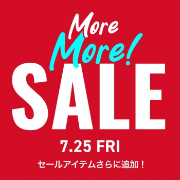☆7/25(金)～MORE MORE SALE♡スタート☆